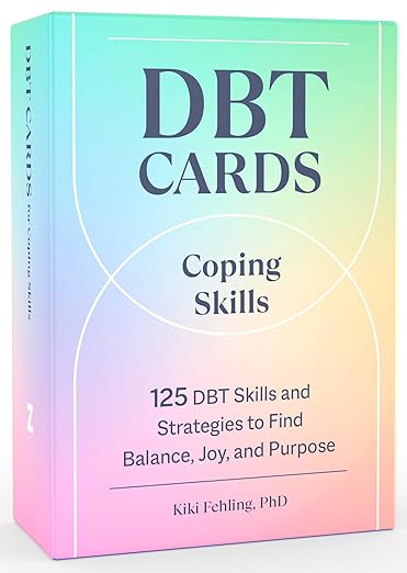 DBT Cards Coping Skills by Kiki Fehling, PhD | 125 DBT Skills and Strategies o Find Balance, Joy, and Purpose